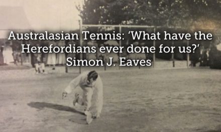 Australasian Tennis: ‘What have the Herefordians ever done for us?’