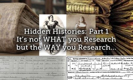 Hidden Histories Part 1 – It’s not WHAT you Research but the WAY you Research…
