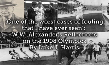 ‘One of the worst cases of fouling that I have ever seen’:  W.W. Alexander’s Reflections on the 1908 Olympics