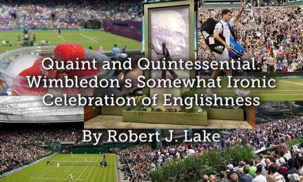 Quaint and Quintessential: Wimbledon’s Somewhat Ironic Celebration of Englishness