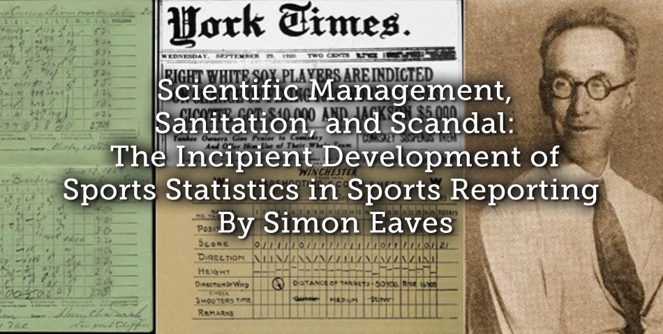 Scientific Management, Sanitation, and Scandal: The Incipient Development of Sports Statistics in Sports Reporting