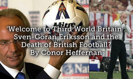 ‘Welcome to Third World Britain’: Sven-Göran Eriksson and the Death of British Football?