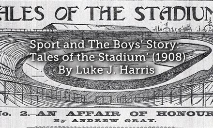 Sport and The Boys’ Story: ‘Tales of the Stadium’ (1908)