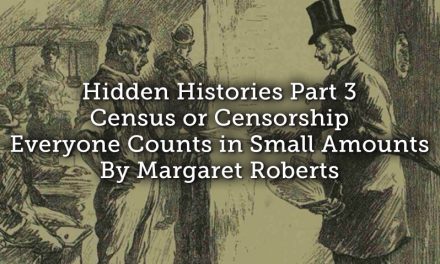 Hidden Histories Part 3 – Census or Censorship: Everyone Counts in Small Amounts…