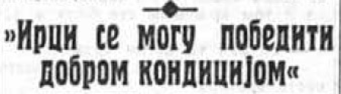 Title from Yugoslav newspapers - The Irish can be beaten by good physical fitness