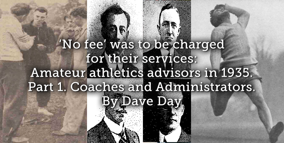 ‘No fee’ was to be charged for their services: Amateur athletics advisors in 1935. Part 1. Coaches and Administrators.