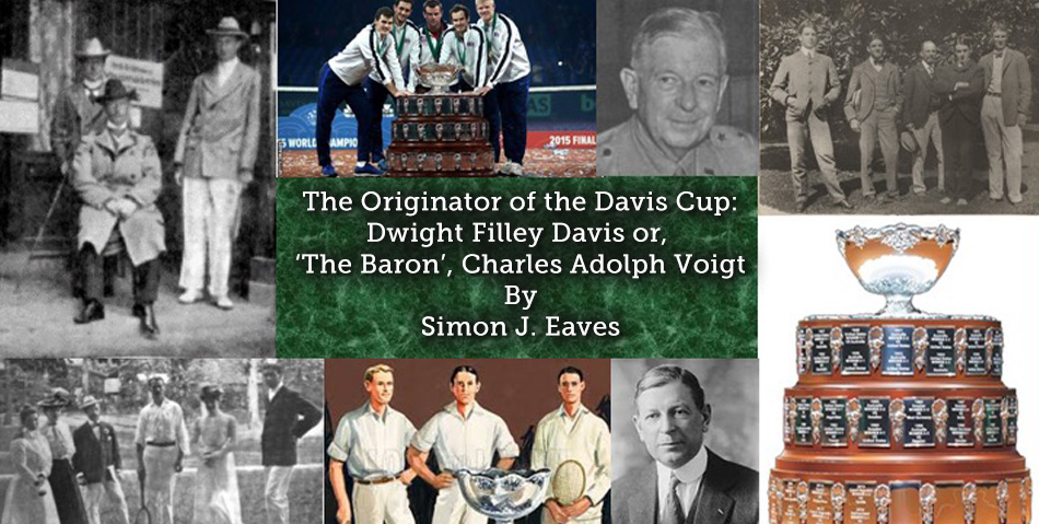 The Originator of the Davis Cup: Dwight Filley Davis or ‘The Baron’, Charles Adolph Voigt?