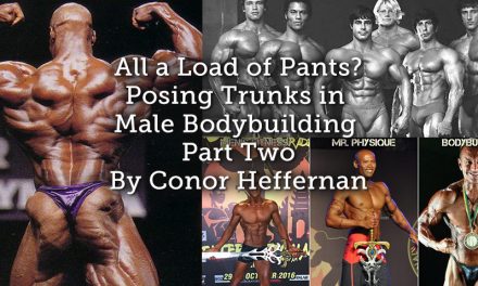All a Load of Pants? Posing Trunks in Male Bodybuilding Part Two