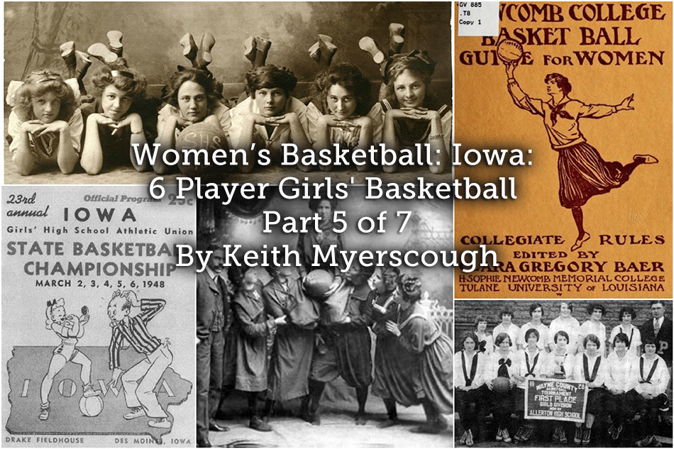 Women’s Basketball: Iowa: 6 Player Girls’ Basketball – Part 5 of 7