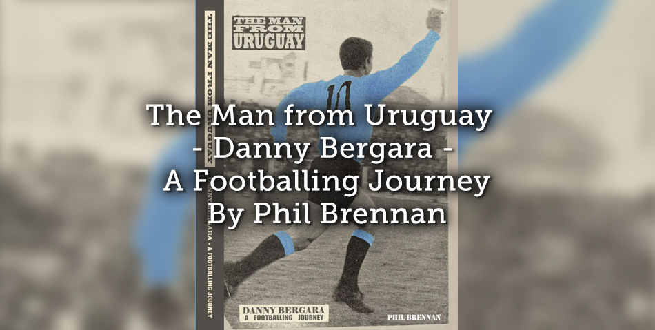 The Man from Uruguay – Danny Bergara – A Footballing Journey