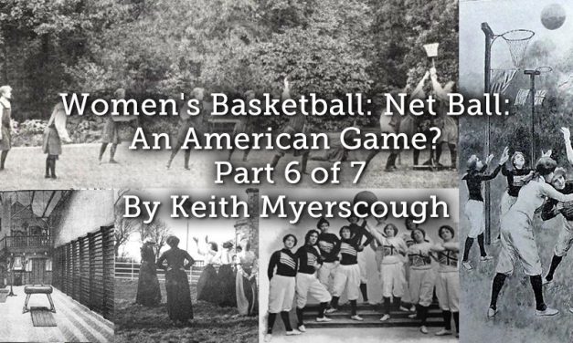 Women’s Basketball: Net Ball: An American Game? – Part 6 of 7