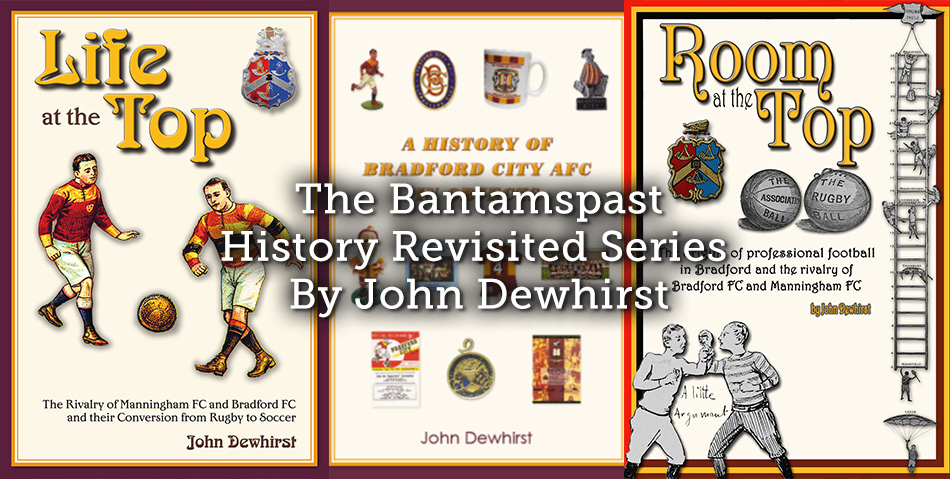 The Bantamspast History Revisited Series By John Dewhirst