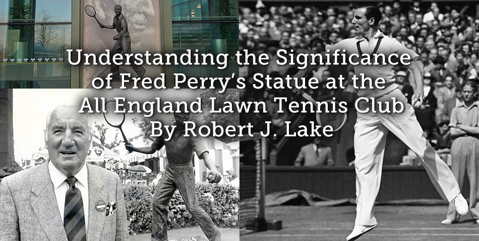 Understanding the Significance of Fred Perry’s Statue at the All England Lawn Tennis Club