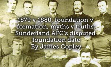 1879 v 1880, foundation v formation, myths v truths: Sunderland AFC’s disputed foundation date