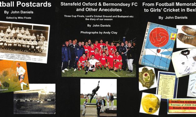 Football Postcards, Stansfeld Oxford & Bermondsey FC and Other Anecdotes, and From Football Memorabilia to Girls’ Cricket in Bexley