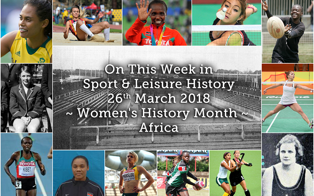 On This Week in Sport History ~ Women’s History Month ~ Africa