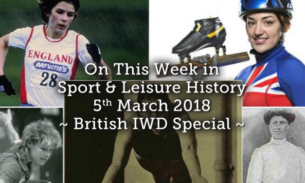 On This Week in Sport & Leisure History ~ British IWD Special