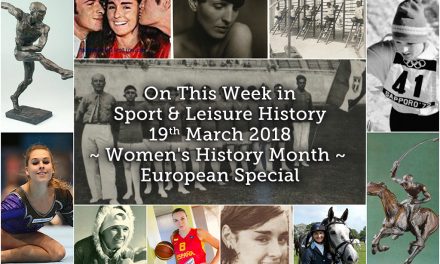 On This Week in Sport History ~ Women’s History Month ~ European Special
