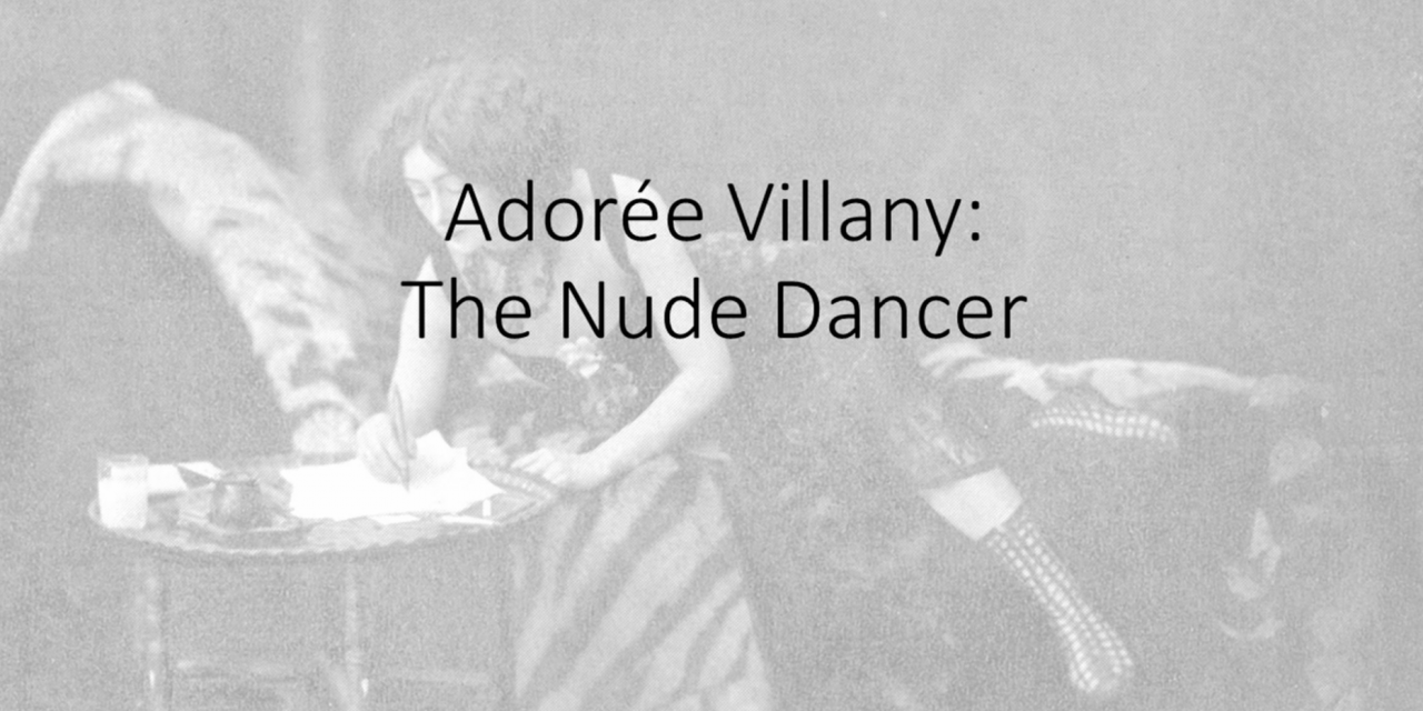 The Nude Dancer – Adorée Villany: Art, the Female Body and Morals during WW1