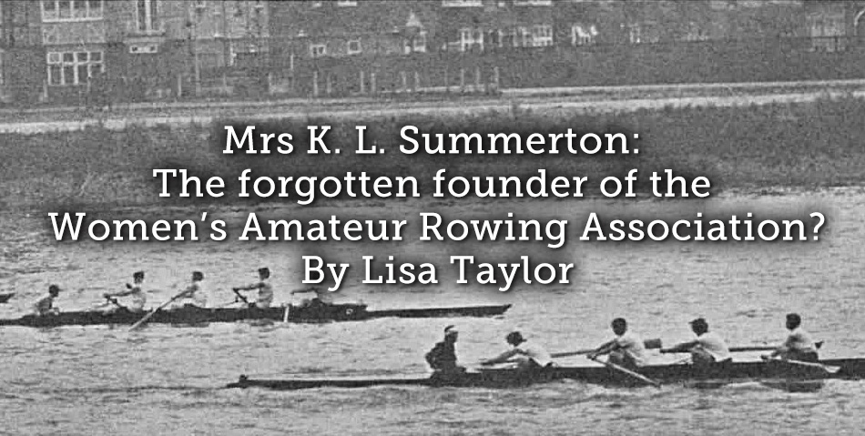 Mrs K. L. Summerton: The forgotten founder of the Women’s Amateur Rowing Association?