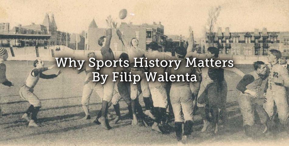 Why Sports History Matters