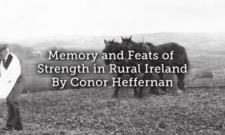 Memory and Feats of Strength in Rural Ireland​