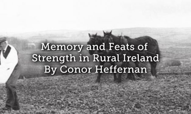 Memory and Feats of Strength in Rural Ireland​