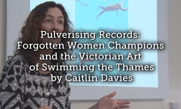 Pulverising Records: Forgotten Women Champions and the Victorian Art of Swimming the Thames