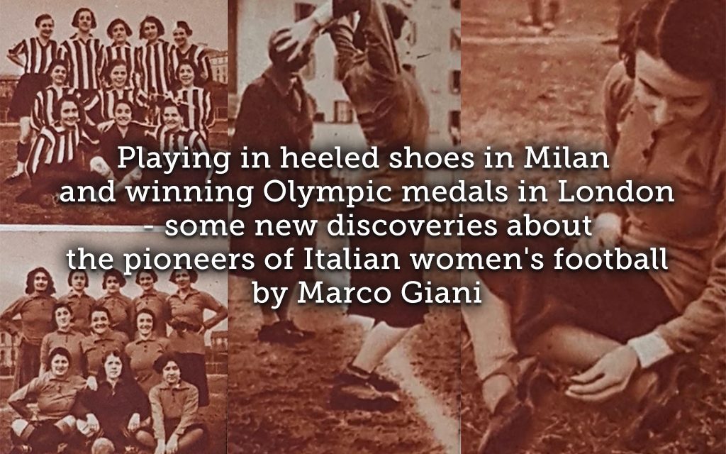 Playing in heeled shoes in Milan and winning Olympic medals in London ~ some new discoveries about the pioneers of Italian women’s football