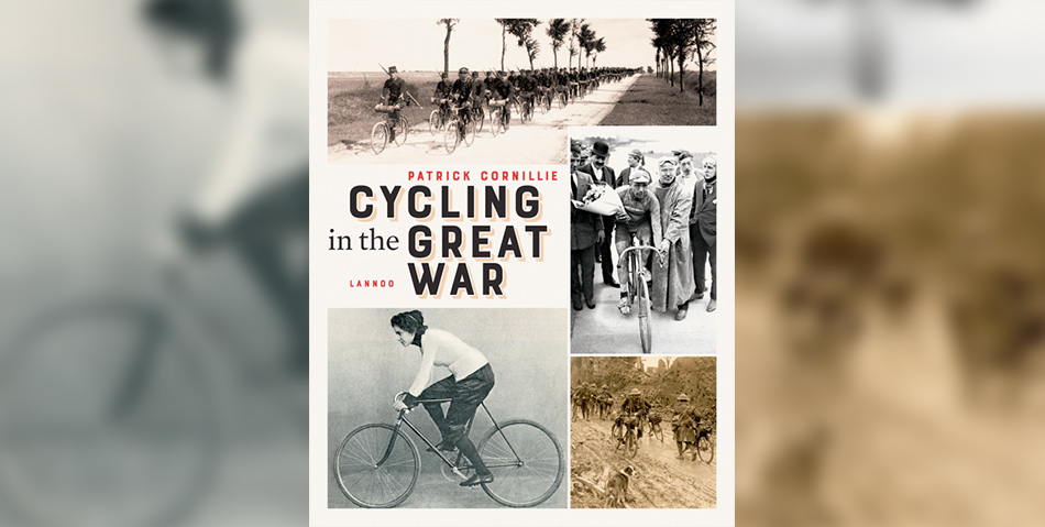 Cycling in the Great War. Heroes on the bicycle and the battle field.