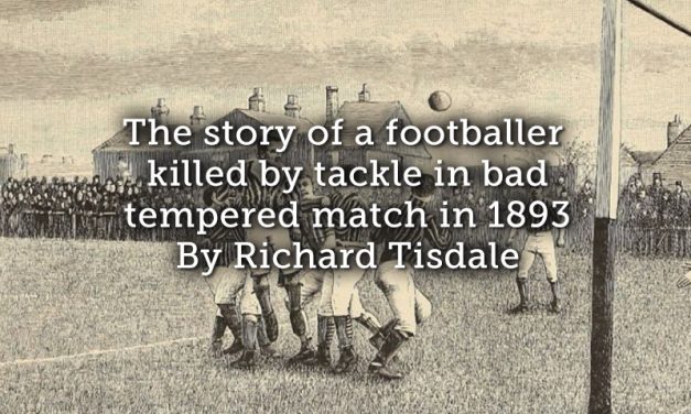 The story of a footballer killed by tackle in bad tempered match in 1893