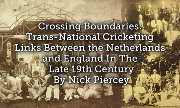 Crossing Boundaries: Trans-National Cricketing Links Between the Netherlands and England In The Late 19th Century