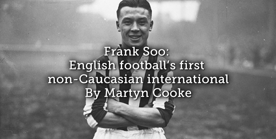 Frank Soo: English football’s first non-Caucasian international