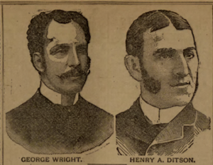 Business partners, George Wright (father of Beals Wright) and ‘Harry’ Ditson