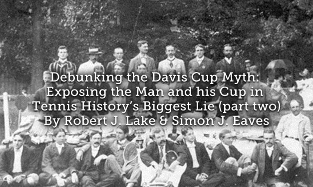 Debunking the Davis Cup Myth: Exposing the Man and his Cup in Tennis History’s Biggest Lie (part two)