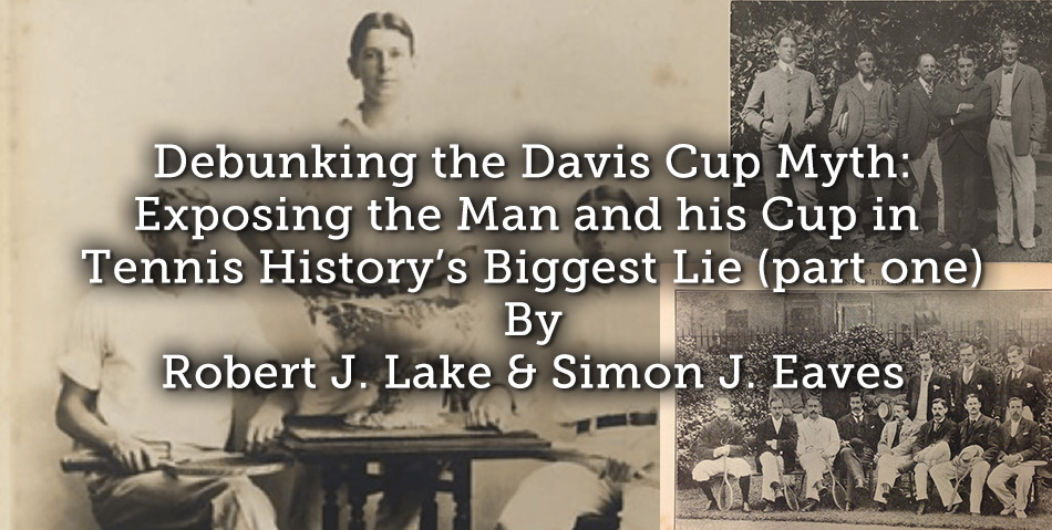 Debunking the Davis Cup Myth: Exposing the Man and his Cup in Tennis History’s Biggest Lie (part one)​