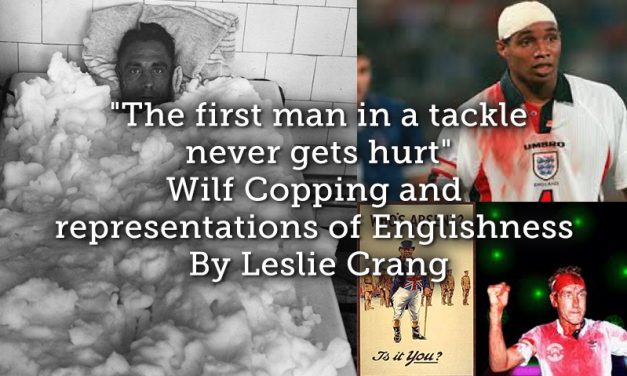“The first man in a tackle never gets hurt” – Wilf Copping and representations of Englishness