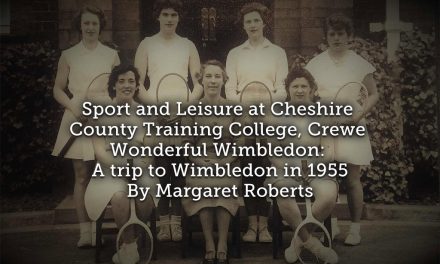 Sport and Leisure at Cheshire County Training College, Crewe Wonderful Wimbledon: A trip to Wimbledon in 1955 ~