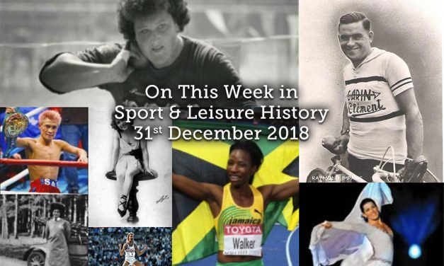 On This Day in Sport & Leisure History ~ 31st Dec 2018-6th Jan 2019