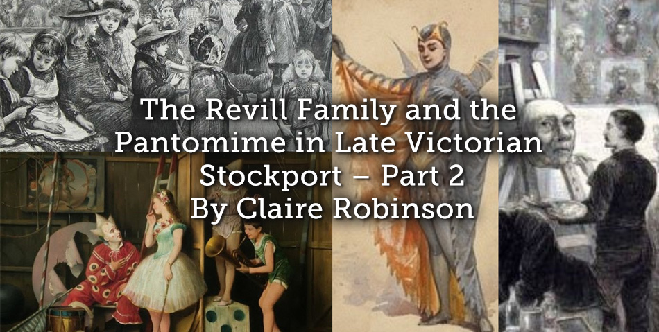 The Revill Family and the Pantomime in Late Victorian Stockport – Part 2