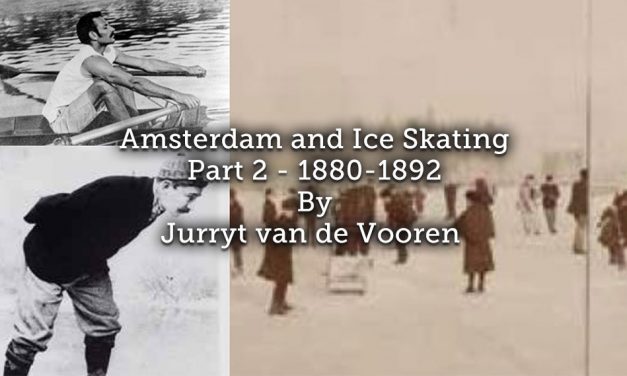 Amsterdam and Ice Skating ~ Part 2 ~ 1880-1892