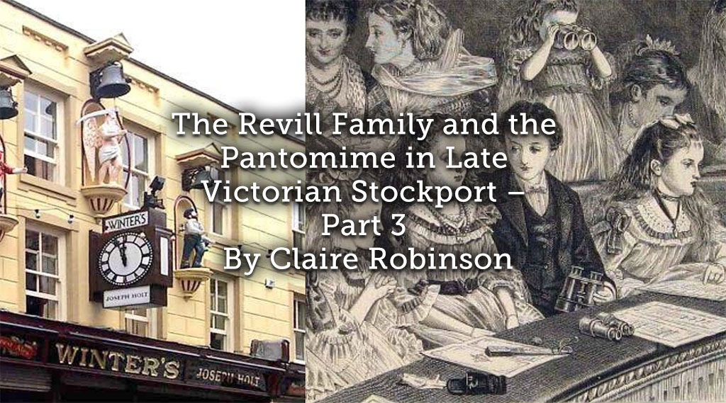 The Revill Family and the Pantomime in Late Victorian Stockport – Part 3