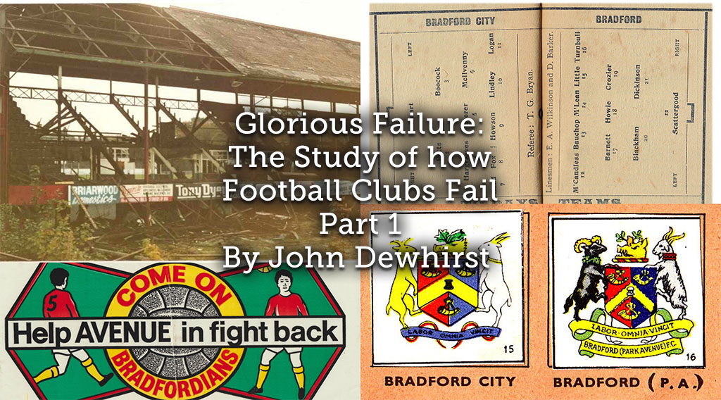 Glorious Failure: <br>The study of how football clubs fail <br> Part 1