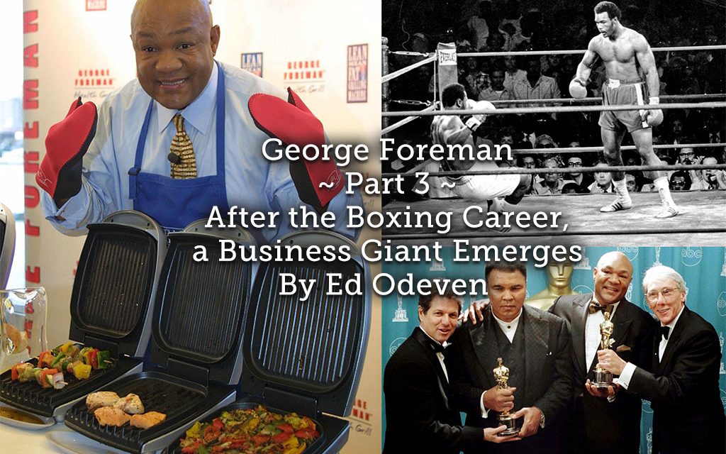 George Foreman ~ Part 3<br> After the Boxing Career, a Business Giant Emerges