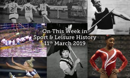 On This Week in Sport & Leisure History<br>11th-17th March 2019
