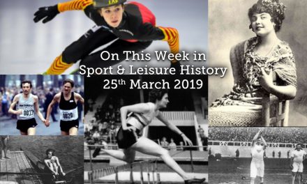 On This Week in Sport & Leisure History <br> 25th-31st March