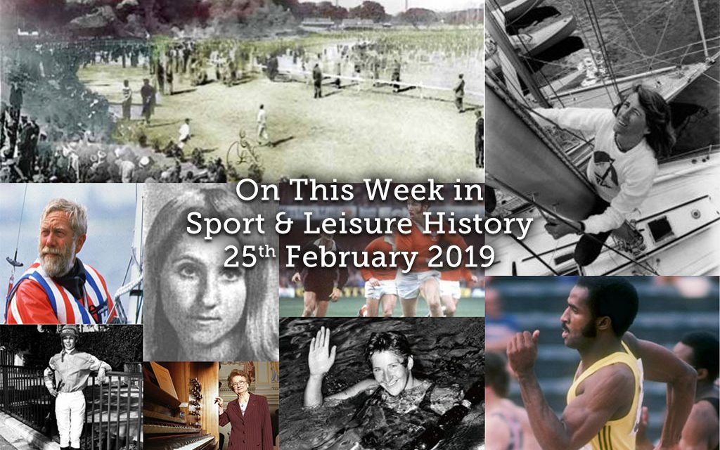 On This Week in Sport & Leisure History ~ 25th February-3rd March 2019