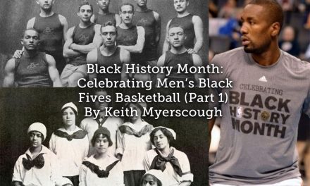 Black History Month: Celebrating Men’s Black Fives Basketball (Part 1)
