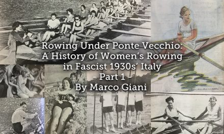 Rowing Under Ponte Vecchio: <br> A History of Women’s Rowing in Fascist 1930s’ Italy <br> Part 1