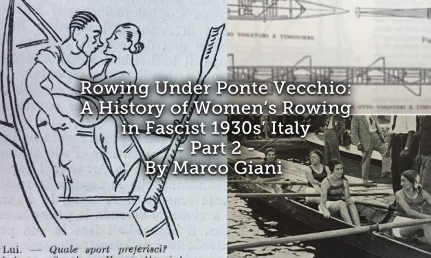 Rowing Under Ponte Vecchio: <br> A History of Women’s Rowing in Fascist 1930s’ Italy <br> Part 2